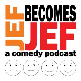 Jef Becomes Jef Podcast
