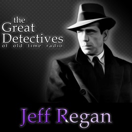 Jeff Regan Presented by the Great Detectives of Old Time Radio