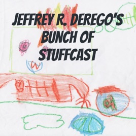 Jeffrey R. DeRego's Bunch of Stuffcast