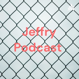 Jeffry Podcast