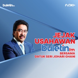 Jejak Usahawan Buletin FM bersama Datuk Seri Johari Ghani