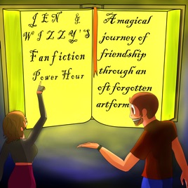Jen and Wizzy's Fanfiction Power Hour