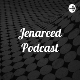 Jenareed Podcast