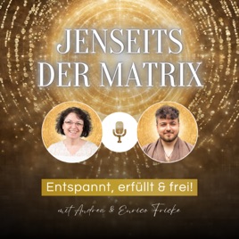 Jenseits der Matrix - Entspannt, erfüllt & frei!