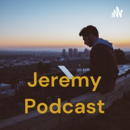 Jeremy Podcast