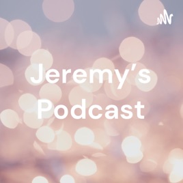 Jeremy's Podcast