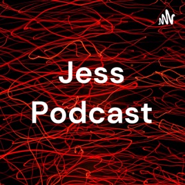 Jess Podcast