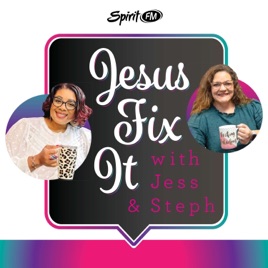 Jesus Fix It with Jess & Steph!