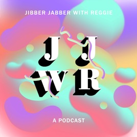 JIbber Jabber with Reggie