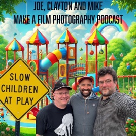 Joe and Clayton and Mike Make a Film Photography Podcast