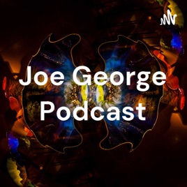 Joe George Podcast