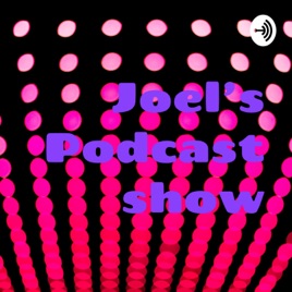 Joel's Podcast show