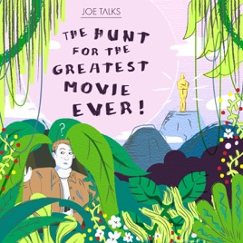 Joe's Talks: The Hunt for the Greatest Movie Ever!