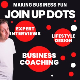 JOIN UP DOTS - GET RICH & LIVE FREE (Business Coaching With A Touch Of Life Coaching Too)