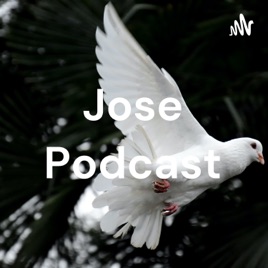 Jose Podcast