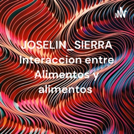 JOSELIN_SIERRA Interaccion entre Alimentos y alimentos