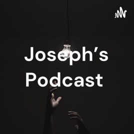 Joseph's Podcast
