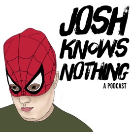 Josh Knows Nothing Show