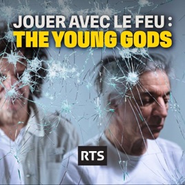 Jouer avec le feu - The Young Gods