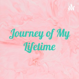 Journey of My Lifetime