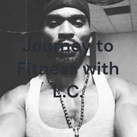Journey to Fitness with L.C.