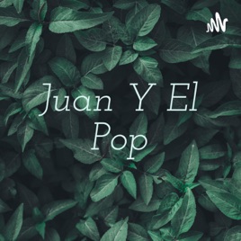 Juan Y El Pop