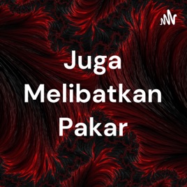Juga Melibatkan Pakar