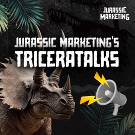 Jurassic Marketing’s Tricera-talks