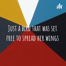 Just a bird that was set free to spread her wings