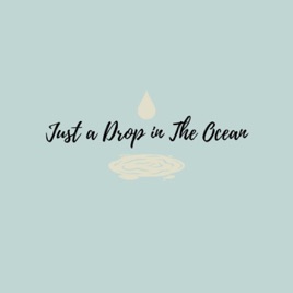 Just A Drop In The Ocean