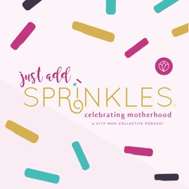 Just Add Sprinkles: Celebrating Motherhood