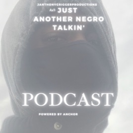Just Another Negro Talkin’
