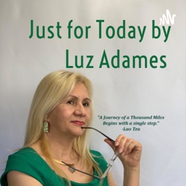 Just for Today by Luz Adames