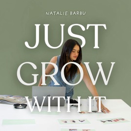 Just Grow With It with Natalie Barbu