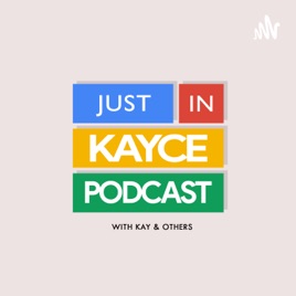 Just In Kayce Podcast