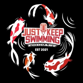 Just Keep Swimming Podcast