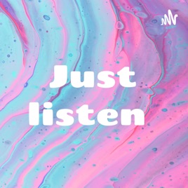 Just listen