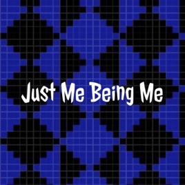 Just Me Being Me