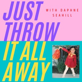 Just Throw It All Away