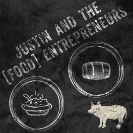 JUSTIN AND THE [FOOD] ENTREPRENEURS