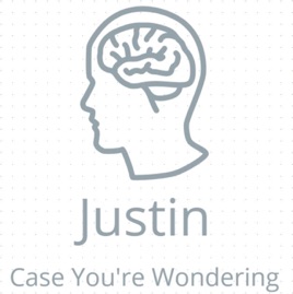 Justin Case You're Wondering
