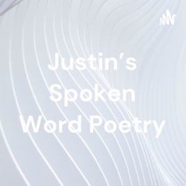Justin's Spoken Word Poetry