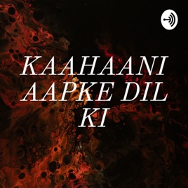 KAAHAANI AAPKE DIL KI