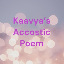 Kaavya's Accostic Poem