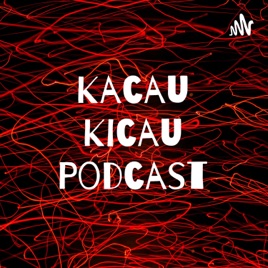 Kacau Kicau Podcast