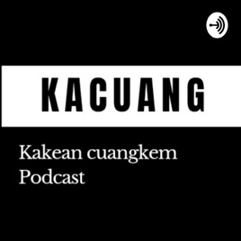 KACUANG PODCAST