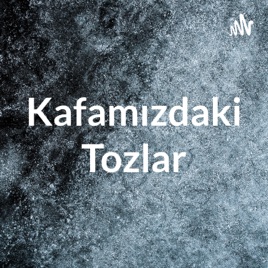 Kafamızdaki Tozlar