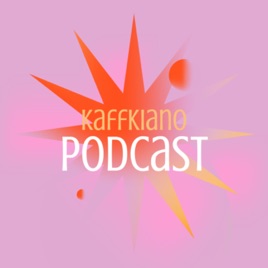 Kaffkiano Podcast