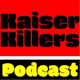 KaiserKillers Podcast