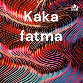 Kaka fatma